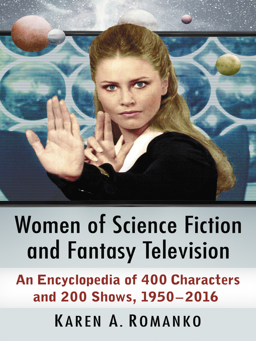 Title details for Women of Science Fiction and Fantasy Television by Karen A. Romanko - Available